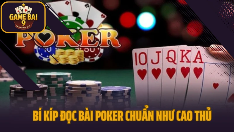 Bí kíp đọc ván bài poker chính xác từng diễn biến 4 Bí kíp đọc bài poker chuẩn như cao thủ