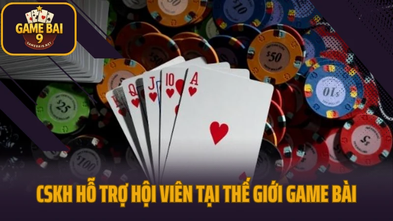 Thế giới game bài với những biến thể độc đáo đáng thử 4 Cskh hỗ trợ hội viên tại thế giới game bài