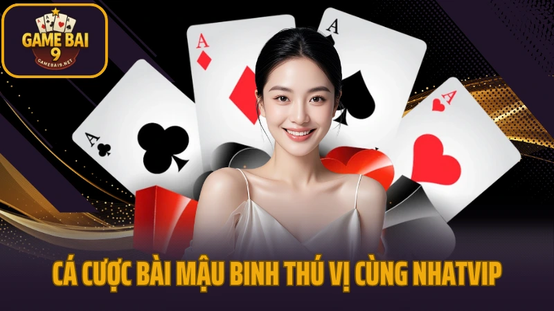 Nhatvip - sân chơi game bài cho người việt trên mọi thiết bị 6 Cá cược bài mậu binh thú vị cùng trang game nhatvip