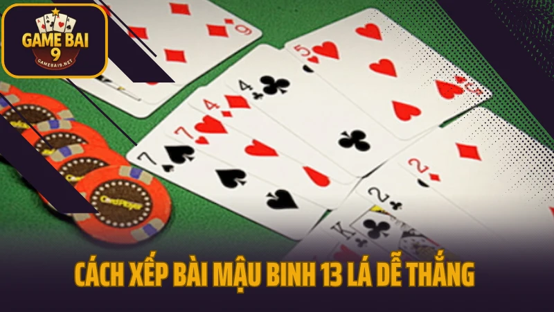 Hướng dẫn xếp bài mậu binh chuẩn cao thủ – dễ ăn tiền khi gặp bài xấu