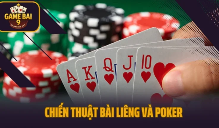 Chiến Thuật Bài Liêng Và Poker 2025 Tối Ưu Mỗi Lượt Đánh