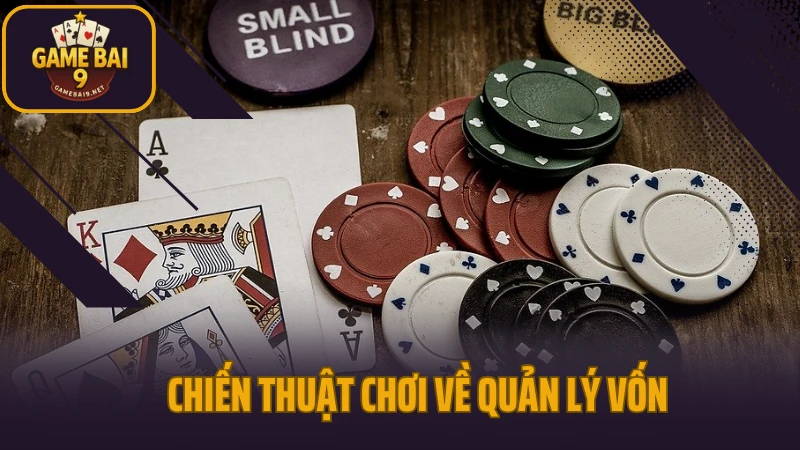Chiến thuật bài liêng và poker tối ưu mỗi lượt đánh 4 Chiến thuật bài liêng và poker về quản lý vốn