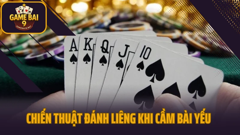 Chiến thuật đánh liêng khi cầm bài yếu