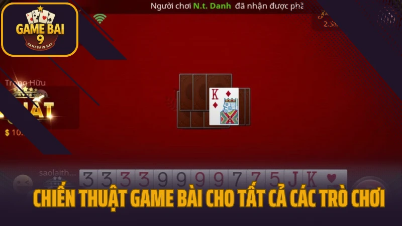 Chiến thuật game bài tăng tỷ lệ thắng cho mọi trình độ 2 Chiến thuật game bài cho tất cả các trò chơi