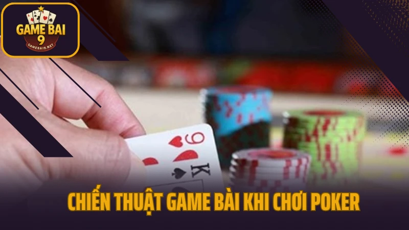 Chiến thuật game bài tăng tỷ lệ thắng cho mọi trình độ 6 Chiến thuật game bài đỉnh cao khi chơi poker