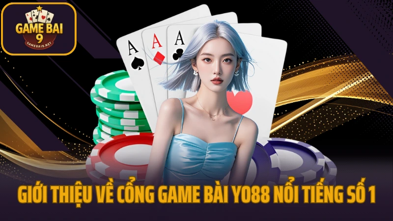 Yo88 - giao diện mượt mà, nạp rút tức thì, chơi là mê 2 Giới thiệu về cổng game bài yo88 nổi tiếng số 1