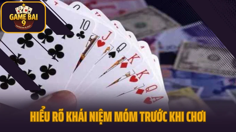 Chiến lược giữ phỏm không bị ăn chốt khi gặp đối thủ cao tay 3 Hiểu rõ khái niệm móm trước khi chơi