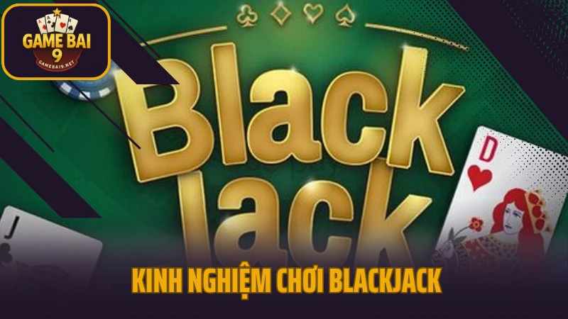 Kinh nghiệm chơi blackjack