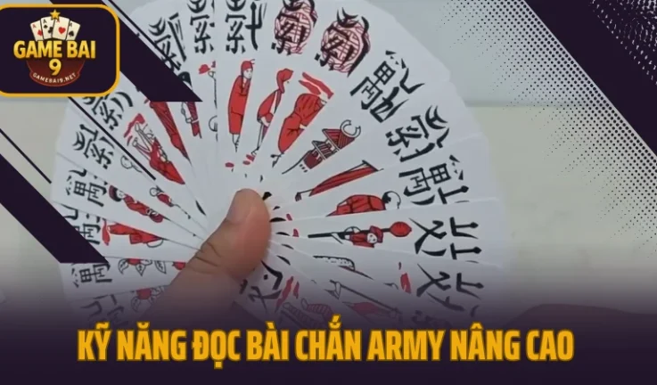 Kỹ Năng Đọc Bài Chắn Army Nâng Cao Chuẩn 100% Đọc Vị Đối Thủ