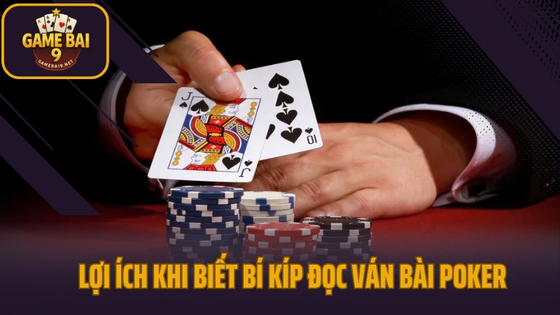 Bí kíp đọc ván bài poker chính xác từng diễn biến 3 Lợi ích khi biết bí kíp đọc ván bài poker
