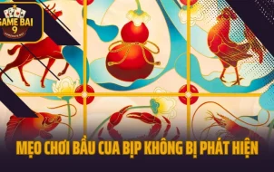 Mẹo Chơi Bầu Cua Bịp Không Bị Phát Hiện, Áp Dụng 100% Hiệu Quả