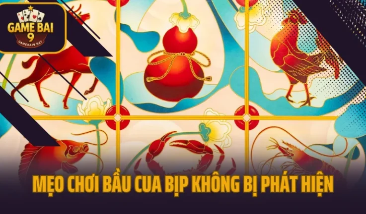 Mẹo Chơi Bầu Cua Bịp Không Bị Phát Hiện, Áp Dụng 100% Hiệu Quả