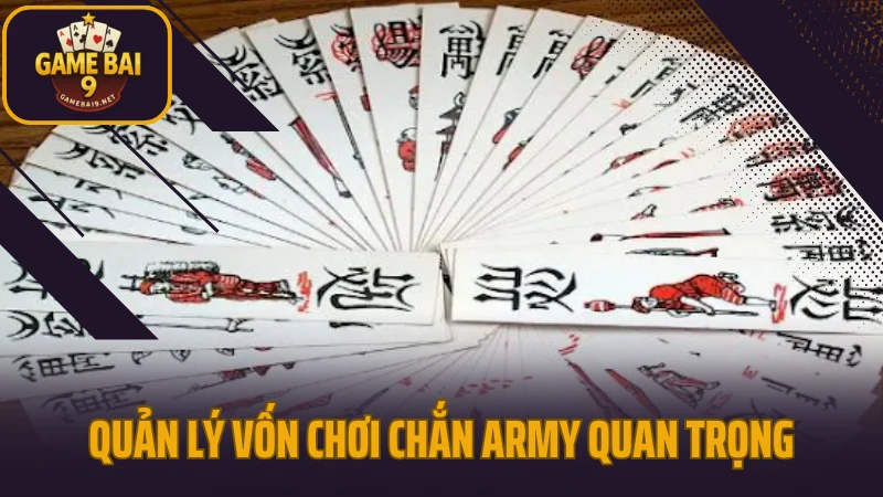 Kỹ năng đọc bài chắn army nâng cao nhận diện ý đồ đối thủ 5 Quản lý vốn chơi chắn army quan trọng