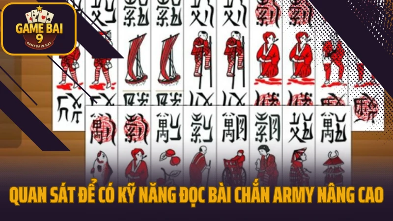 Kỹ năng đọc bài chắn army nâng cao nhận diện ý đồ đối thủ 4 Quan sát để có kỹ năng đọc bài chắn army nâng cao