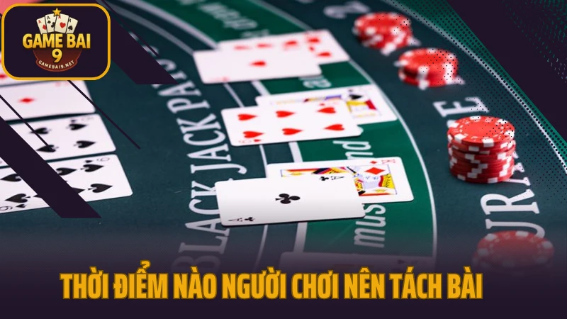 Cách tính điểm và bắt bài trong blackjack không bị sai số 5 Thời điểm nào người chơi nên tách bài