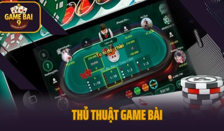 Thủ Thuật Game Bài Dễ Áp Dụng 99% Nhưng Hiệu Quả Bất Ngờ