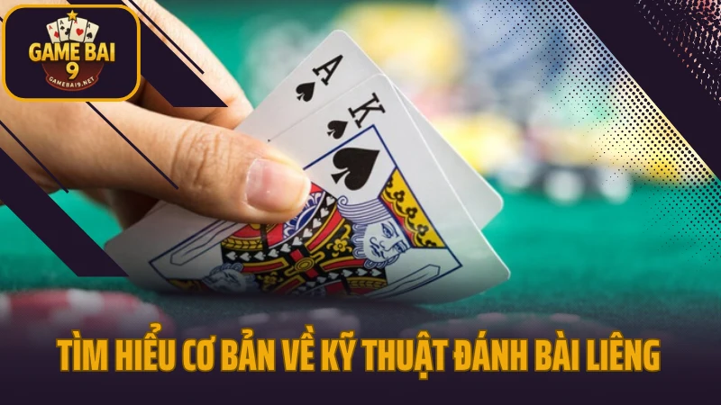 Chiến thuật đánh liêng khi cầm bài yếu nhưng vẫn dễ ăn tiền 2 Tìm hiểu cơ bản về kỹ thuật đánh bài liêng
