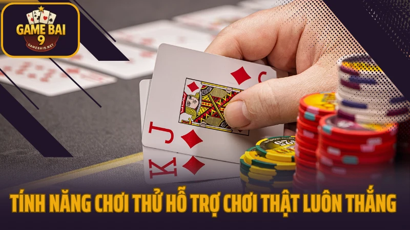 Kỹ thuật quay mini poker ra thưởng lớn nhiều người không biết 6 Tính năng chơi thử hỗ trợ chơi thật luôn thắng
