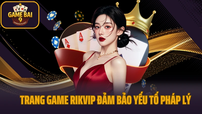 Rikvip - cổng game kỳ cựu với hệ thống game phong phú 3 Trang game bài rikvip đảm bảo yếu tố pháp lý