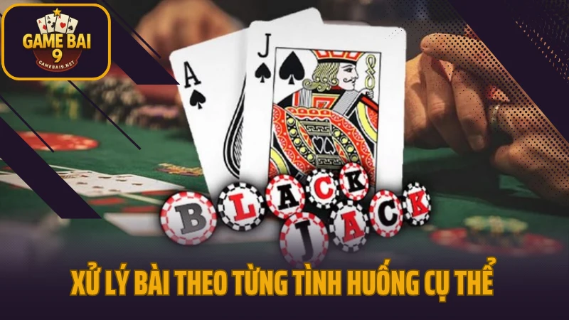 Cách tính điểm và bắt bài trong blackjack không bị sai số 4 Xử lý bài theo từng tình huống cụ thể