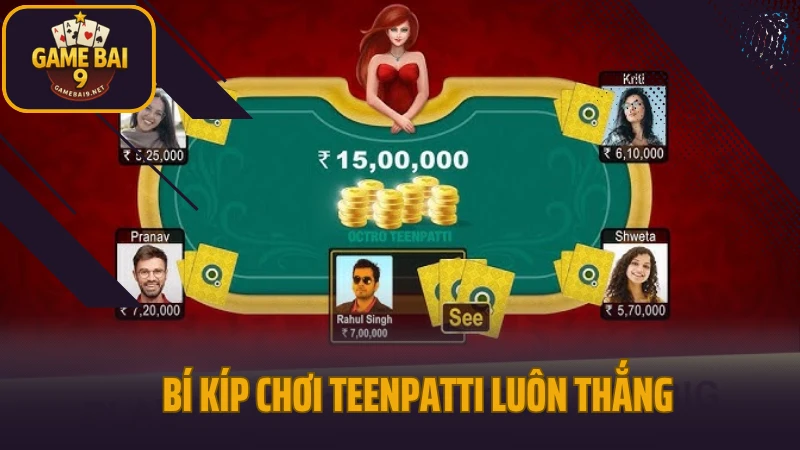 Teenpatti - game bài ấn độ hấp dẫn cộng đồng yêu đổi thưởng 6 Bí kíp chơi teenpatti luôn thắng