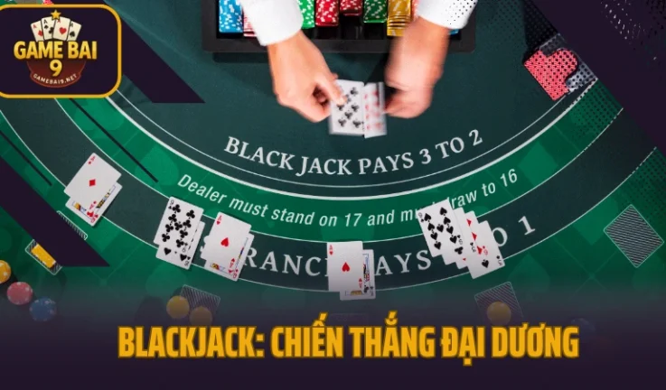 Blackjack – Thử Thách Trí Tuệ Trong Game Bài Cổ Điển 2025
