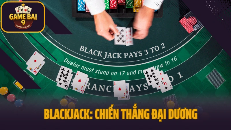 Blackjack: chiến thắng đại dương, rinh ngay jackpot!