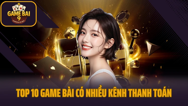 Game bài đổi thưởng 34 Các kênh thanh toán khi chơi top 10 game bài đổi thưởng