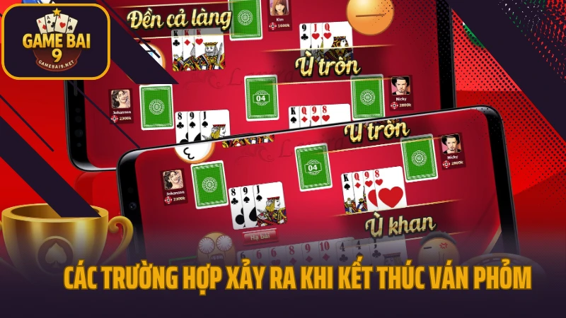 Hướng dẫn chơi phỏm kỹ thuật giữ bài không bị ăn chốt 3 Các trường hợp xảy ra khi kết thúc ván phỏm