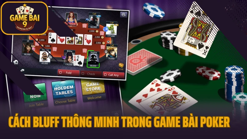 Hướng dẫn chơi poker cho người mới và cách bluff khi cần thiết 5 Cách bluff thông minh trong game bài poker