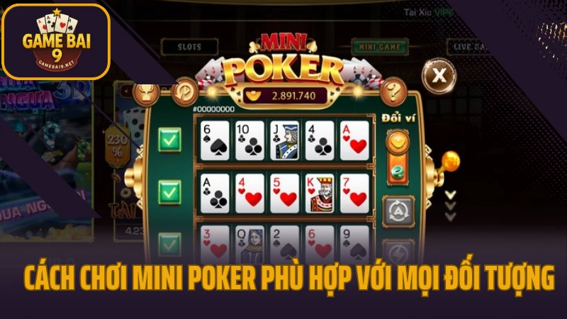 Hướng dẫn chơi mini poker nhấn quay thông minh trúng giải cực nhanh 3 Cách chơi mini poker phù hợp với mọi đối tượng