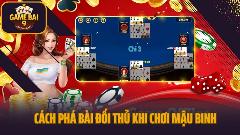 Mậu binh - game trí tuệ xếp bài 13 lá cực hot 5 Cách phá bài đối thủ khi chơi mậu binh