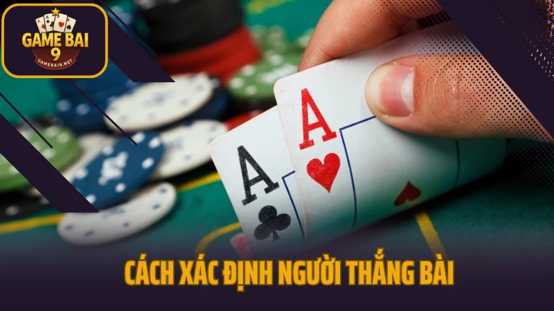 Poker texas - đỉnh cao bluff bài được cả thế giới công nhận 4 Cách xác định người thắng bài