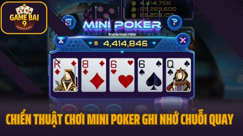 Hướng dẫn chơi mini poker nhấn quay thông minh trúng giải cực nhanh 5 Chiến thuật chơi mini poker ghi nhớ chuỗi quay