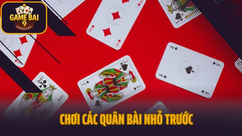 Sâm - game bài đối kháng với lối đánh linh hoạt 6 Chơi các quân bài nhỏ trước