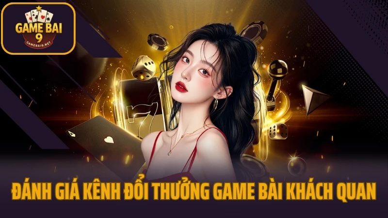Game bài đổi thưởng 35 Đánh giá kênh đổi thưởng game bài khách quan
