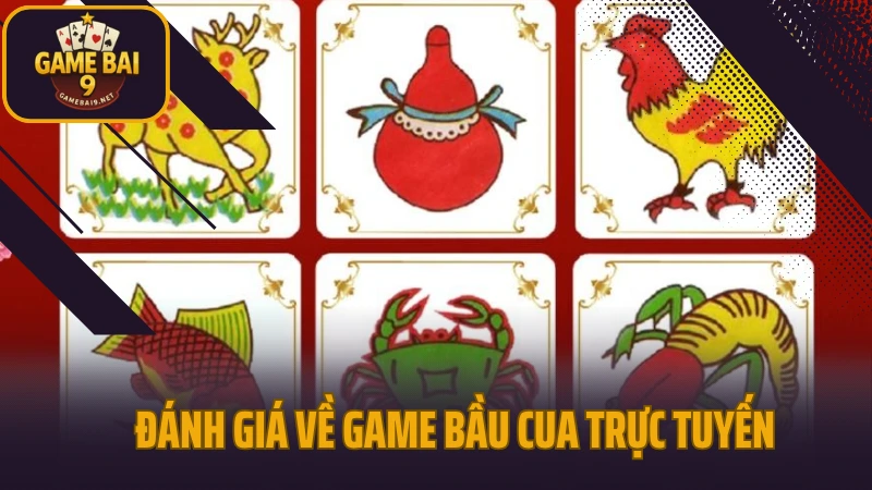 Bầu cua - game dân gian việt hóa đổi thưởng hấp dẫn 5 Đánh giá về game bầu cua trực tuyến