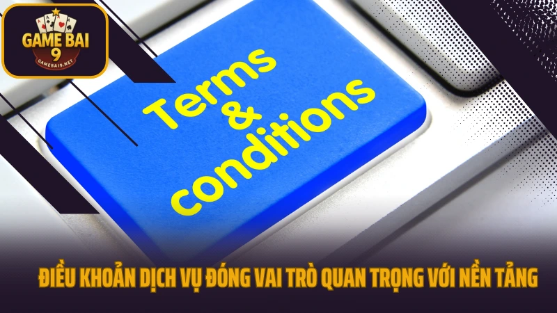 Điều khoản sử dụng 1 Điều khoản dịch vụ đóng vai trò quan trọng với nền tảng