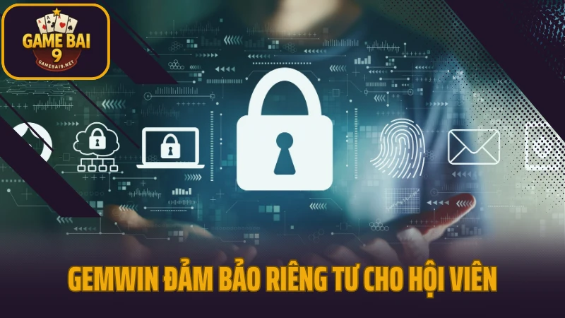 Gemwin - cổng game bài thế hệ mới với tỷ lệ thưởng cao 4 Gemwin đảm bảo riêng tư cho hội viên