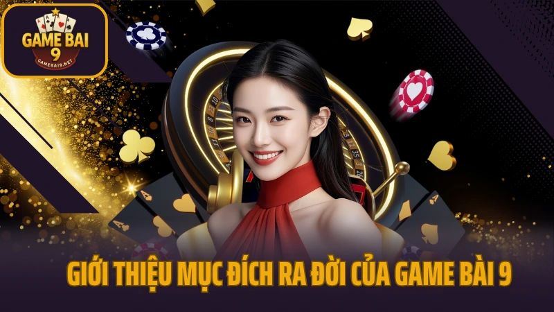 Giới thiệu 1 Giới thiệu mục đích ra đời của game bài 9