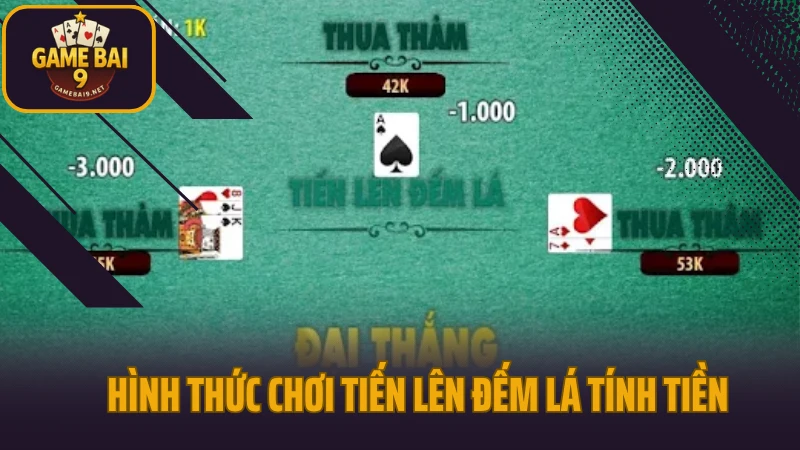 Tiến lên đếm lá - ai hết bài trước, người đó thắng 5 Hình thức chơi tiến lên đếm lá tính tiền