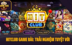 HitClub Game Bài: Trải Nghiệm Tuyệt Vời