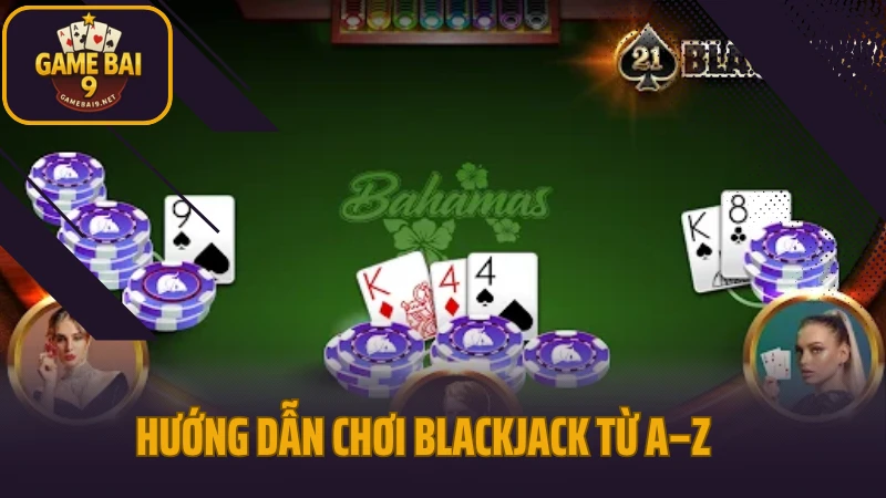 Hướng dẫn chơi blackjack