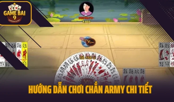 Hướng Dẫn Chơi Chắn Army 24/7 – Chuẩn Từng Bước Cho Người Mới