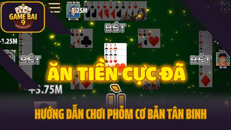 Hướng dẫn chơi phỏm kỹ thuật giữ bài không bị ăn chốt 2 Hướng dẫn chơi phỏm cơ bản tân binh