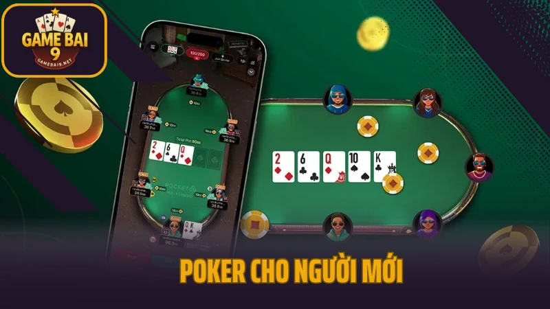 Hướng Dẫn Chơi Poker 2025 - Cho Người Mới Và Cách Bluff Khi Cần
