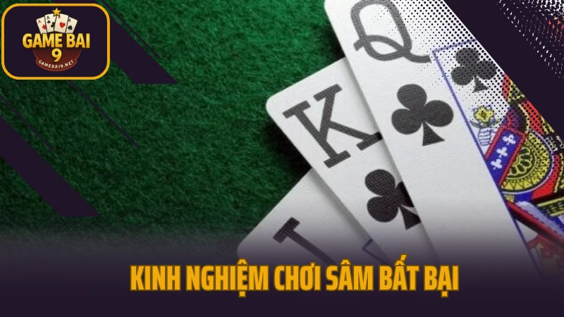 Sâm - game bài đối kháng với lối đánh linh hoạt 5 Kinh nghiệm chơi sâm bất bại