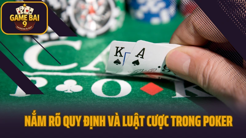 Poker - tựa game quốc dân của mọi cao thủ đổi thưởng 3 Nắm rõ quy định và luật cược trong poker