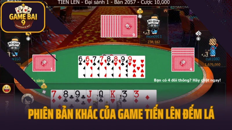 Tiến lên đếm lá - ai hết bài trước, người đó thắng 4 Phiên bản khác của game tiến lên đếm lá