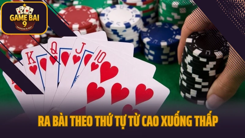 Sâm lốc - lật ngược tình thế chỉ trong vài lá bài 5 Ra bài theo thứ tự từ cao xuống thấp
